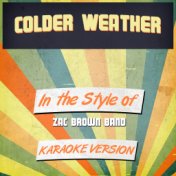Colder Weather (In the Style of Zac Brown Band) [Karaoke Version] - Single