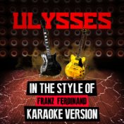 Ulysses (In the Style of Franz Ferdinand) [Karaoke Version] - Single