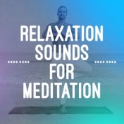 Relaxation Sounds for Meditation
