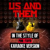 Us & Them (In the Style of Pink Floyd) [Karaoke Version] - Single