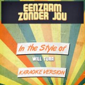 Eenzaam Zonder Jou (In the Style of Will Tura) [Karaoke Version] - Single