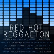 Red Hot Reggaeton: Hits by El Alfa, Gaona, Falo, Prophex, Jowell Y Randy, Alex Brocha, Watussi and More!