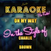 On My Way (In the Style of Charlie Brown) [Karaoke Version] - Single