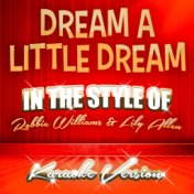 Dream a Little Dream (In the Style of Robbie Williams and Lily Allen) [Karaoke Version] - Single