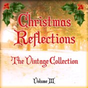 Christmas Reflections - The Vintage Collection, Vol. 3
