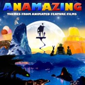 Anamazing - Themes from Animated Feature Films