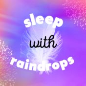 Sleep with Raindrops