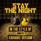 Stay the Night (In the Style of Ghosts) [Karaoke Version] - Single