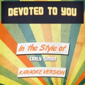 Devoted to You (In the Style of Carly Simon) [Karaoke Version] - Single