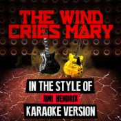 The Wind Cries Mary (In the Style of Jimi Hendrix) [Karaoke Version] - Single