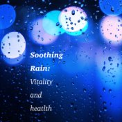 Soothing Rain: Vitality and Health
