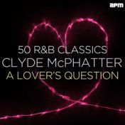 A Lover's Question - 50 R&B Classics