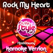 Rock My Heart (In the Style of Haddaway) [Karaoke Version] - Single