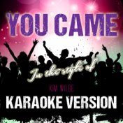 You Came (In the Style of Kim Wilde) [Karaoke Version] - Single