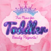 Fun Music for Toddler Beauty Pageants!