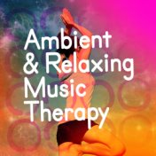 Ambient & Relaxing Music Therapy