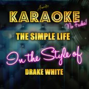 The Simple Life (In the Style of Drake White) [Karaoke Version] - Single