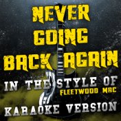 Never Going Back Again (In the Style of Fleetwood Mac) [Karaoke Version] - Single