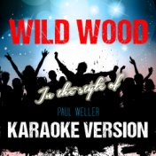 Wild Wood (In the Style of Paul Weller) [Karaoke Version] - Single