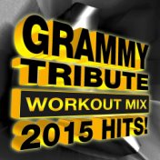 Grammy Tribute Workout Mix - 2015 Hits!