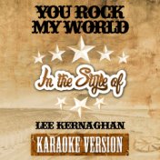 You Rock My World (In the Style of Lee Kernaghan) [Karaoke Version] - Single