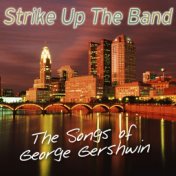Strike up the Band - The Songs of George Gershwin