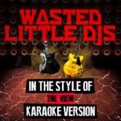 Wasted Little Djs (In the Style of the View) [Karaoke Version] - Single