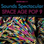 Sounds Spectacular: Space Age Pop Volume 9