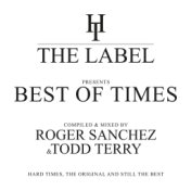The Best Of Times - Compiled & Mixed By Roger Sanchez & Todd Terry