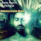 Deep House Chillout Amazing Dream Music (Mixed By Marius Patrascu)