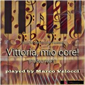 Vittoria, mio core! (Piano Part)