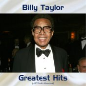 Billy Taylor Greatest Hits (All Tracks Remastered)