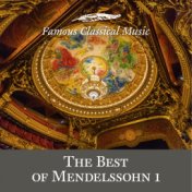 The Best of Mendelssohn 1 (Famous Classical Music)