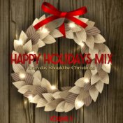 Happy Holidays Mix: Everyday Should Be Christmas, Vol. V