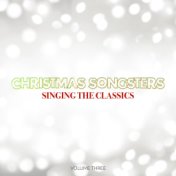 Christmas Songsters: Singing The Classics, Vol. Three