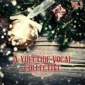 A Yuletide Vocal Collective, Vol. 3