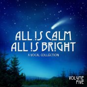 All is Calm All is Bright: A Vocal Collection, Vol. Five