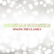 Christmas Songsters: Singing The Classics, Vol. Two