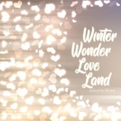 Winter Wonder Love Land, Vol. Three