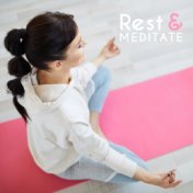 Rest & Meditate – Meditation Music to Help You Eliminate Stress, Free Yourself from Negative Thoughts and Bring Peace to Your Li...