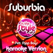 Suburbia (In the Style of Pet Shop Boys) [Karaoke Version] - Single