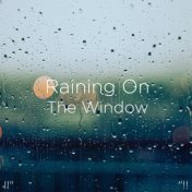 !!" Raining On The Window "!!