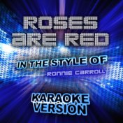 Roses Are Red (In the Style of Ronnie Carroll) [Karaoke Version] - Single