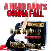 A Hard Rain's Gonna Fall (In the Style of Bryan Ferry) [Karaoke Version] - Single