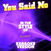 You Said No (In the Style of Busted) [Karaoke Version] - Single