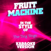 Fruit Machine (In the Style of the Ting Tings) [Karaoke Version] - Single