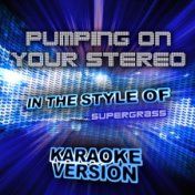 Pumping on Your Stereo (In the Style of Supergrass) [Karaoke Version] - Single