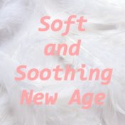 Soft and Soothing New Age