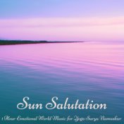 Sun Salutation - 1 Hour Emotional World Music for Yoga Surya Namaskar