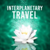 Interplanetary Travel – Whisk, Rest, Rise, Catch on, Get, Conformity, Harmony, Balance, Greenhouse, Greenery, Grass, Wind, Breez...